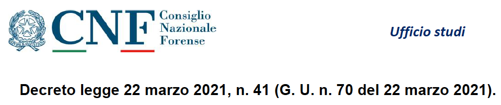 CNF-Decreto legge 22 marzo 2021, n. 41 (G. U. n. 70 del 22 marzo 2021). Le misure di interesse per la professione forense e le ulteriori misure necessarie per la tutela di avvocate e avvocati